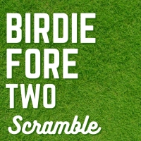 2024 Birdie-Fore-Two Scramble